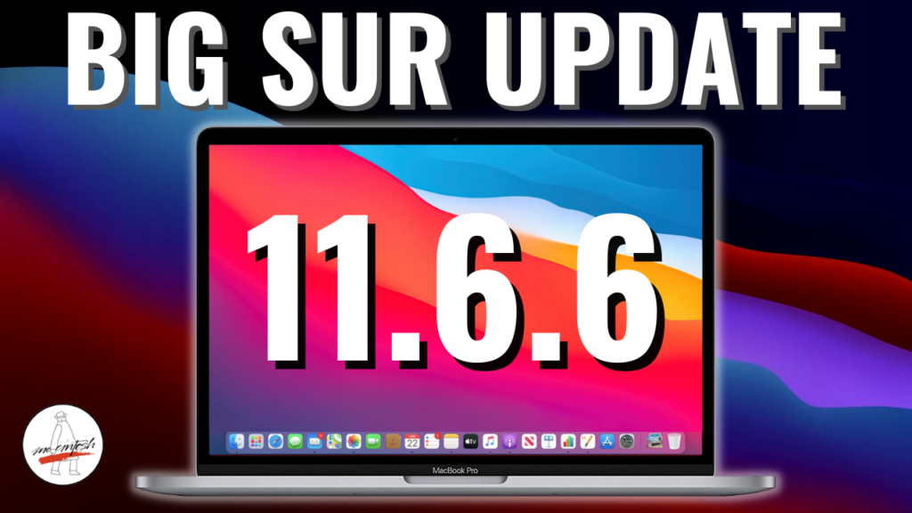 macOS Big Sur 11.6.6 Update (20G623) What's New?