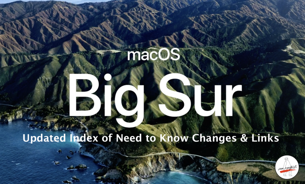 MacOS Big Sur 11 - Index of Need to Know Changes & Links UPDATED!